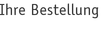 Ihre Bestellung