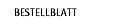 Bestellblatt